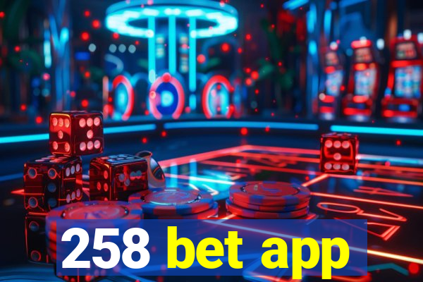 258 bet app